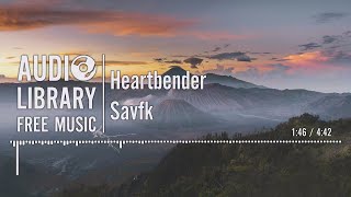 Heartbender - Savfk @AudioLibraryFreeMusic
