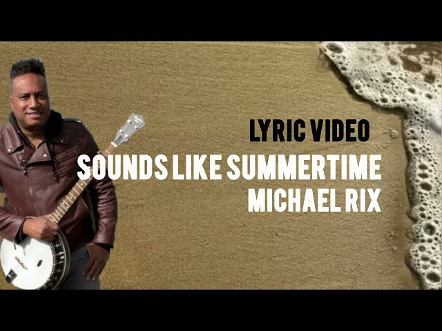 Sounds Like Summertime (Lyric Video) Michael Rix class=