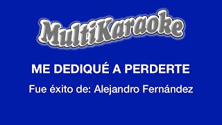 Video thumbnail of "Me Dediqué A Perderte - Multikaraoke - Fue Éxito de Alejandro Fernández"