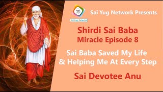 Sai Baba Miracle Episode 8 - Sai Baba Saved My Life - Sai Devotee Anu | Sai Yug Network
