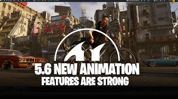 New unreal engine 5.6 Animation features