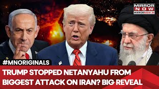 Trump Stopped Israel From Attacking Iran's Nuke Facilities Big Reveal By POTUS | Watch