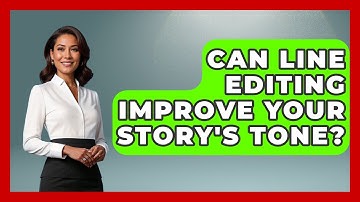 Can Line Editing Improve Your Story