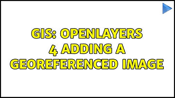 GIS: OpenLayers 4 adding a georeferenced image