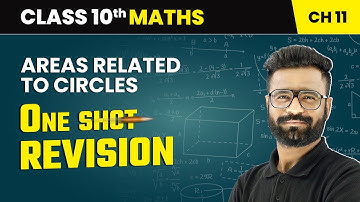 Areas Related To Circles - One Shot Revision | Class 10 Maths Chapter 11 | CBSE 2025-26