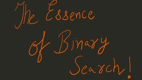 The Essence of Binary Search
