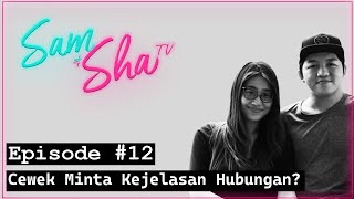 Download Lagu Episode #12 | Cewek Minta Kejelasan Hubungan | SamShaTV | Podcast