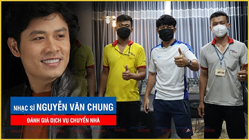 Nhạc sĩ Nguyễn Văn Chung sử dụng dịch vụ chuyển nhà trọn gói Vietnam Moving | Review