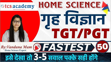 Home Science Class 4 TGT PGT/LT Grade/DSSSB/RPSC/GIC/MP Asst. Professor, Ugc Net Jrf By Tcs Academy
