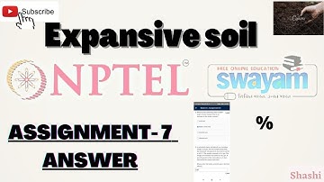 Expansive Soil II swayam NPTEL II Assignment- 07 Answer II most accurate answer #expansive_soil