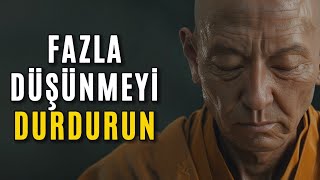 FAZLA DÜŞÜNMEYİ DURDURUN | Budist Hikayesi | Zen Hikayesi