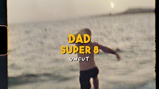 DAD super 8 UNCUT