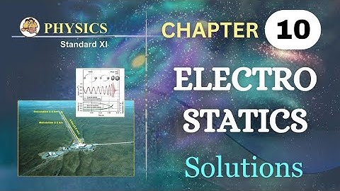 Electrostatics class 11 physics chapter 10 exercise solutions and numericals maharashtra board