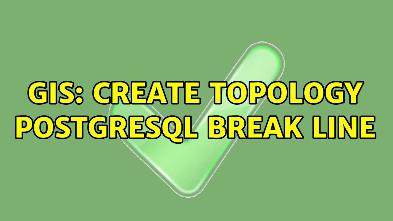 GIS Create topology PostgreSQL break line YouTube