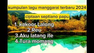 @kumpulan lagu manggarai terbaru 2024 full album ciptaan #septiano_papu