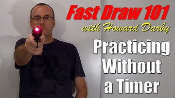 Fast Draw 101 - Practicing Without A Timer