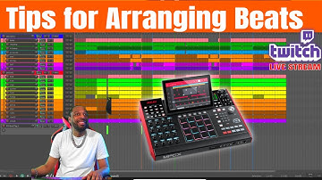 Tips for Arranging Beats - MPC X Beat Making - Twitch Live Stream 8/19/21
