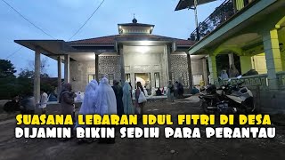 SUASANA LEBARAN IDUL FITRI DI KAMPUNG. MOMEN KEBERSAMAAN DI PEDESAAN SUNDA JAWA BARAT