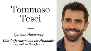 Tommaso Tesei: Dhu-l-Qarnayn, Late Antiquity, and Rethinking Qur'anic Authorship