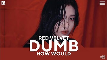 How would RED VELVET sing  ｢DUMB｣ by BVNDIT[COLLAB W/ HEEJIΠΔTIC]