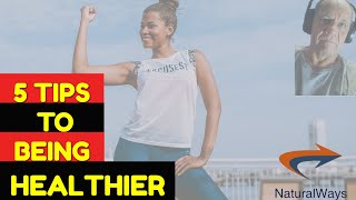 5 Tips to being healthier - A reminder of simple and obvious things we should do everyday