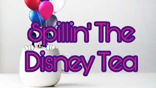 Spillin' The Disney Tea