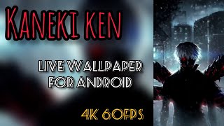 Kaneki Ken Live Wallpaper For Android 4K 60Fps
