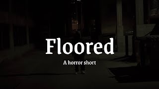 Floored (a horror short)