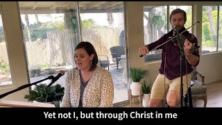 Yet Not I But Through Christ in Me - Virtual Worship (With Lyrics)