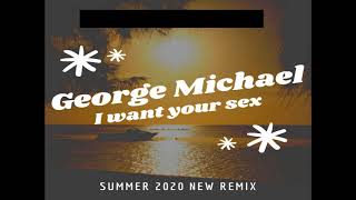 George Michael -  I Want Your Sex [2020 Dance Remix]