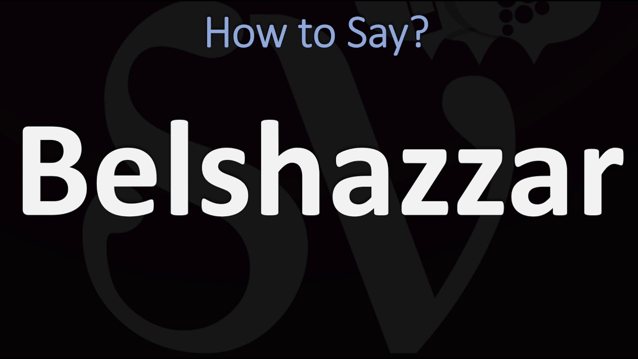 How To Pronounce Belshazzar? (Correctly)
