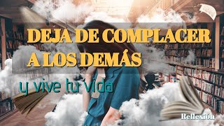 Ya me cansé de complacer a los demás| Reflexión