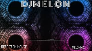 DEEP TECH HOUSE  DJ MELON MIX VOL.6