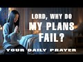 Ever Wondered Why Your Plans Fail? | A Reflective Daily Prayer