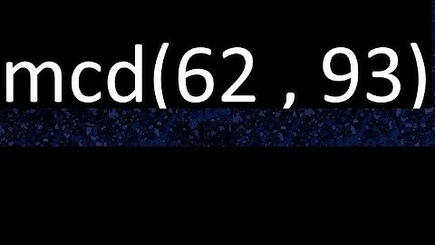 mcd 62 y 93 , maximo comun divisor , mcd(62 , 93) como se halla , ejemplos