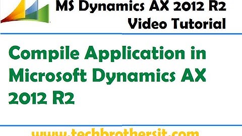 03 - Compile Application in Microsoft Dynamics AX 2012 R2