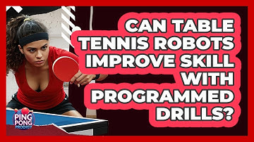 Can Table Tennis Robots Improve Skill With Programmed Drills? - Ping Pong Prodigy