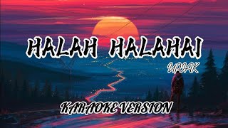 Upiak - Halah Halahai(Karaoke Version)