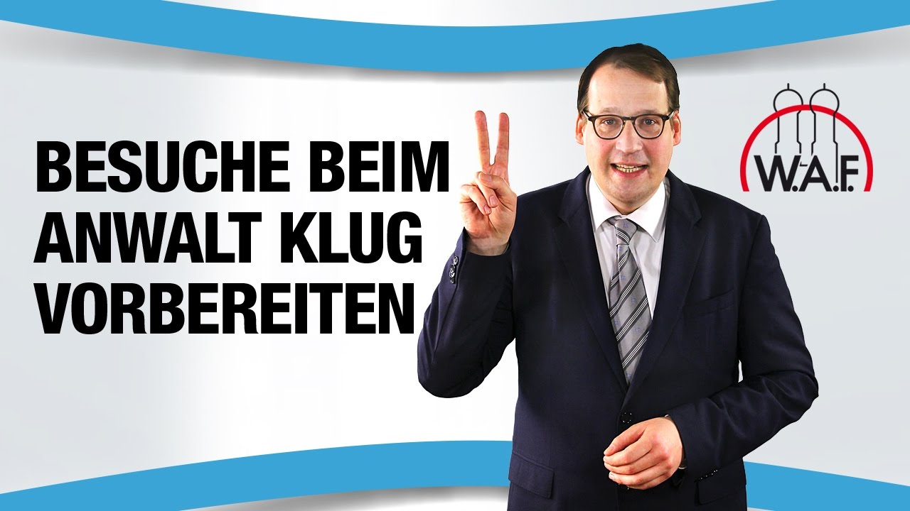 Anwaltsbesuche klug vorbereiten - wie geht das?