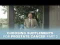 Choosing Supplements For Prostate Cancer: Part Two