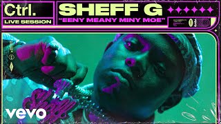 Sheff G - Eeny Meany Miny Moe (Live Session) | Vevo Ctrl