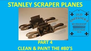 STANLEY #12, #80 & #81 SCRAPER PLANES ~ PART 4 ~ CLEAN & PAINT