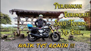 Eps.01 : PERJUANGAN BERANGKAT SOLO TOURING KE BALI NAIK TVS RONIN!