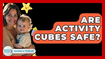 Are Activity Cubes Safe? - Raising A Toddler