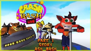 Crash Bash LIVE Fan Game: Part 1: Story: Ash Bash