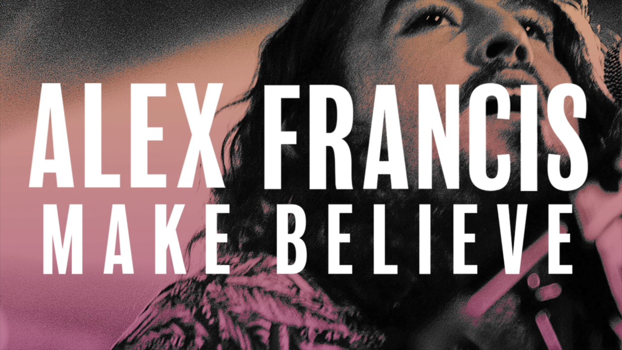 Obejrzyj Alex Francis - Make Believe (Audio) w YouTube Obejrzyj Alex Francis - Make Believe (Audio) w YouTube