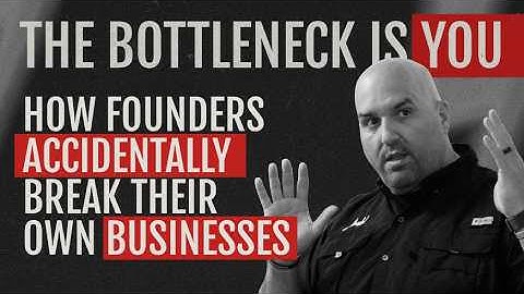The Bottleneck is You - How Founders Accidentally Break Their Own Businesses