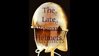 Review on the Late Roman Helmets