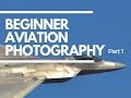 Beginner Aviation Photography  Ep: 43