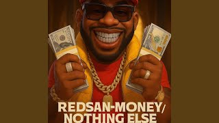 MONEY/NOTHING ELSE